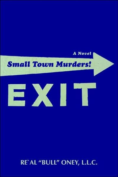 Small Town Murders! - Re Al Bull Oney Llc - Bøker - iUniverse, Inc. - 9780595393657 - 24. april 2006