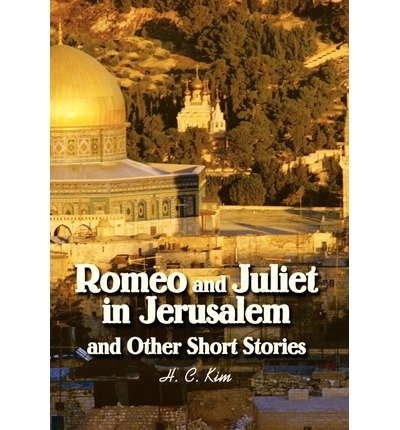 Cover for H C Kim · Romeo and Juliet in Jerusalem and Other Short Stories (Innbunden bok) (2003)