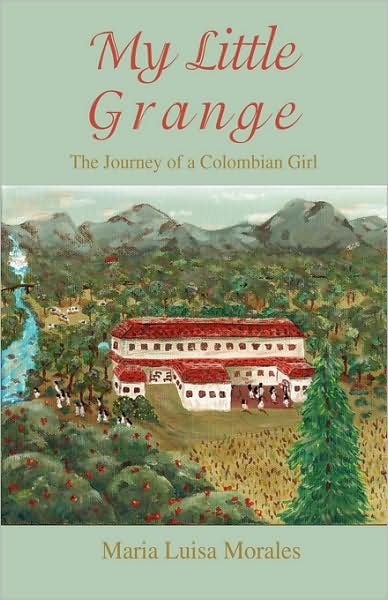 Cover for Maria Morales · My Little Grange: the Journey of a Colombian Girl (Gebundenes Buch) (2008)