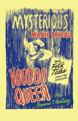 Cover for Raymond J. Martinez · Mysterious Marie Laveau, Voodoo Queen, and Folk Tales Along the Mississippi (Paperback Book) (2013)