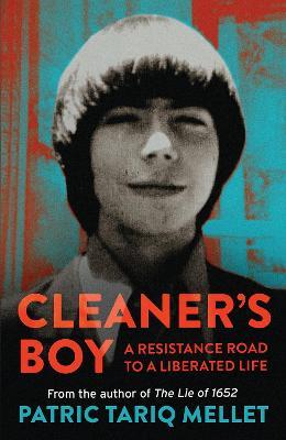 Cleaner's Boy: A Resistance Road to a Liberated Life - Patric Tariq Mellet - Books - Tafelberg Publishers Ltd - 9780624093657 - October 21, 2022