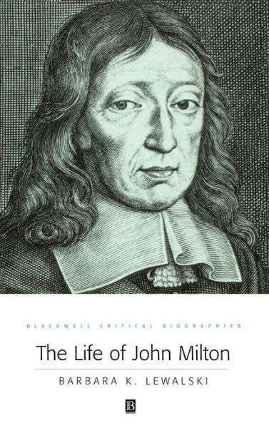 Cover for Lewalski, Barbara K. (Harvard University) · The Life of John Milton: A Critical Biography - Wiley Blackwell Critical Biographies (Gebundenes Buch) (2000)