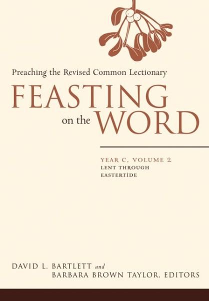 Cover for David L. Bartlett · Feasting on the Word: Lent through Eastertide - Feasting on the Word (Paperback Book) (2013)