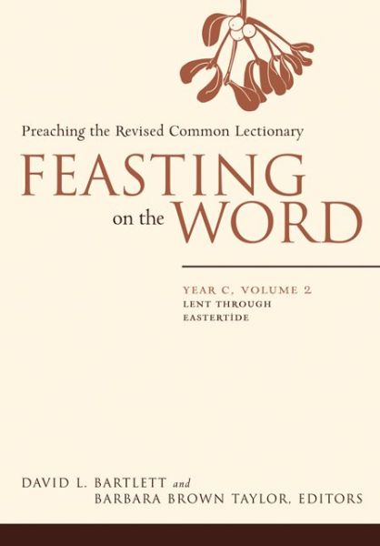 Cover for David L. Bartlett · Feasting on the Word: Lent through Eastertide - Feasting on the Word (Pocketbok) (2013)