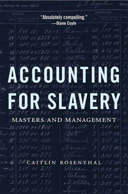 Cover for Caitlin Rosenthal · Accounting for Slavery: Masters and Management (Paperback Book) (2019)