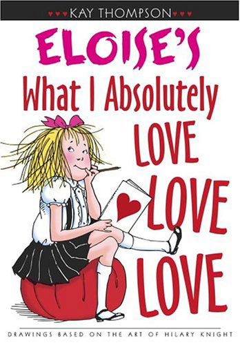 Eloise's What I Absolutely Love Love Love - Hilary Knight - Kirjat - Simon & Schuster Books for Young Readers - 9780689849657 - 2005