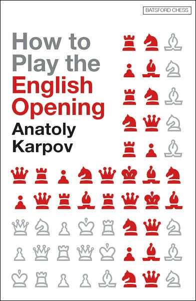 How to Play the English Opening - Anatoly Karpov - Books - Batsford - 9780713490657 - August 10, 2007