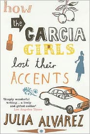 How the Garcia Girls Lost Their Accents - Julia Alvarez - Książki - Bloomsbury Publishing PLC - 9780747572657 - 20 września 2004