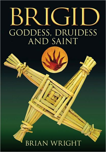 Cover for Brian Wright · Brigid: Goddess, Druidess and Saint (Pocketbok) (2009)