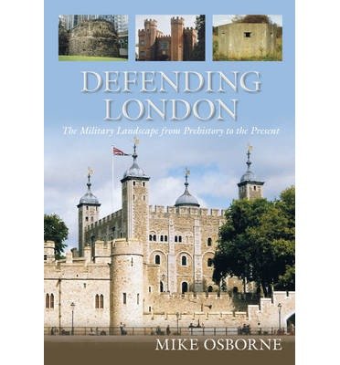 Cover for Mike Osborne · Defending London: The Military Landscape from Prehistory to the Present (Paperback Bog) (2012)
