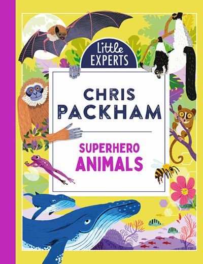 Cover for Chris Packham · Superhero Animals - Little Experts (Hardcover bog) (2024)
