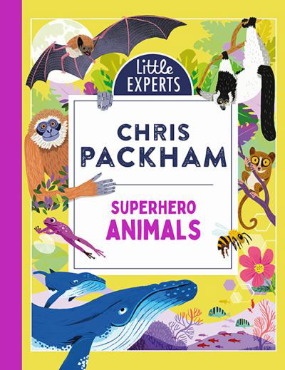 Cover for Chris Packham · Superhero Animals - Little Experts (Inbunden Bok) (2024)