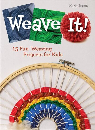 Cover for Maria Sigma · Weave It!: 15 Fun Weaving Projects for Kids - Future Craft Lovers (Hardcover Book) (2020)