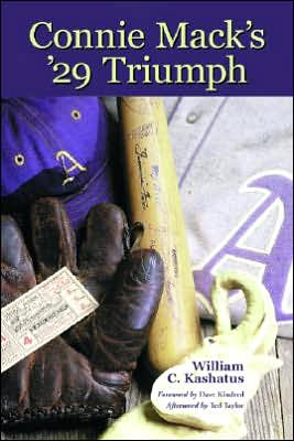 Cover for William C. Kashatus · Connie Mack's '29 Triumph: The Rise and Fall of the Philadelphia Athletics Dynasty (Paperback Book) [New edition] (2005)