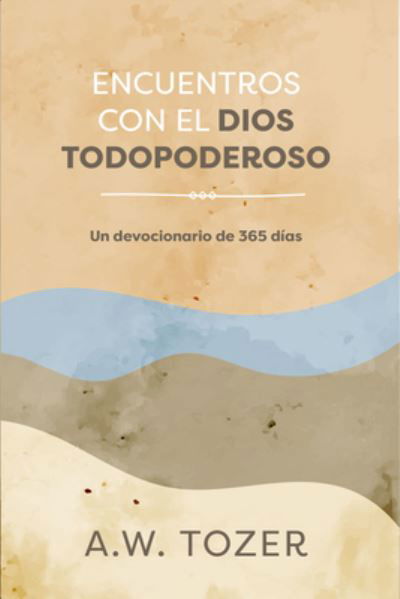 Cover for A W Tozer · Tozer Sobre El Dios Todopoderoso (Pocketbok) (2021)