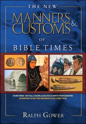 Cover for Ralph Gower · New Manners &amp; Customs Of Bible Times, The (Hardcover Book) [Revised edition] (2005)