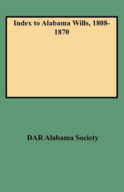 Cover for Daughters of the American Revolution · Index to Alabama Wills, 1808-1870 (Pocketbok) (2009)