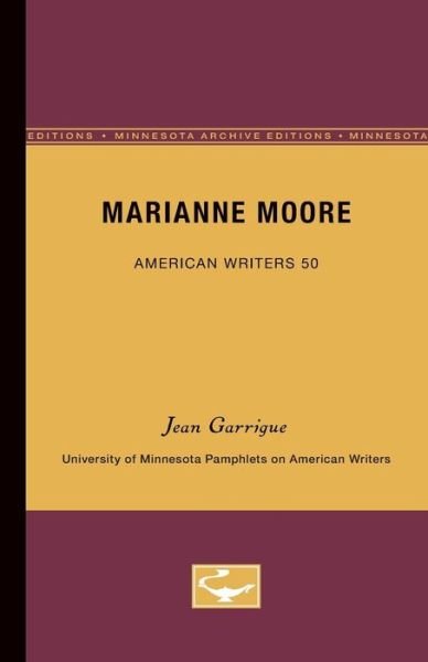 Cover for Jean Garrigue · Marianne Moore - American Writers 50: University of Minnesota Pamphlets on American Writers (Pocketbok) [Minnesota Archive Editions edition] (1965)