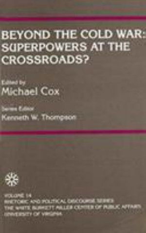 Beyond the Cold War: Superpowers at the Crossroads - Exxon Educational Foundation Series on Rhetoric and Political Discourse - Michael Cox - Books - University Press of America - 9780819178657 - September 28, 1990