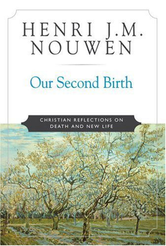 Cover for Henri J. M. Nouwen · Our Second Birth: Christian Reflections on Death and New Life (Taschenbuch) (2006)