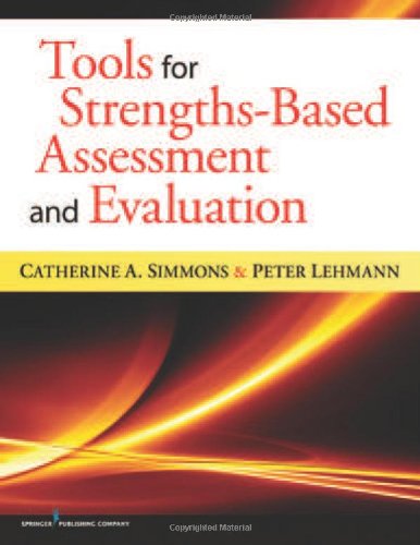 Tools for Strengths-Based Assessment and Evaluation - Catherine Simmons - Books - Springer Publishing Co Inc - 9780826107657 - November 8, 2012