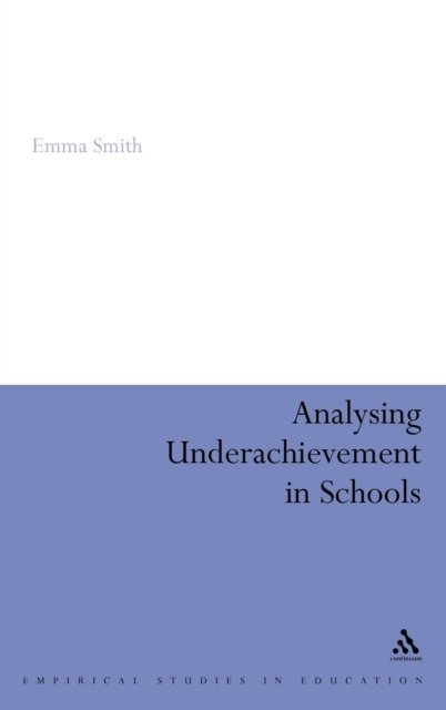 Cover for Emma Smith · Analysing Underachievement in Schools (Empirical Studies in Education) (Gebundenes Buch) (2005)