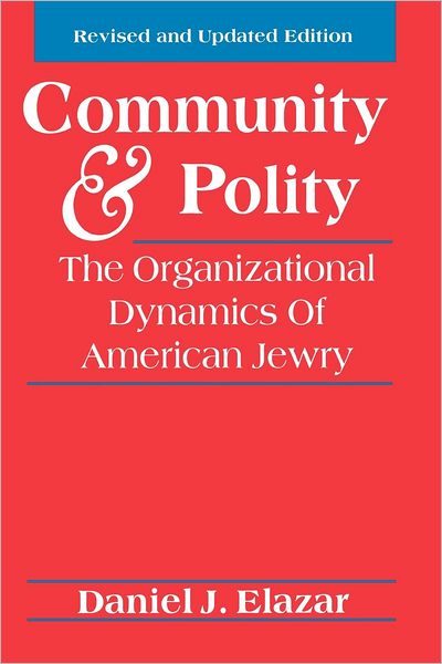 Community and Polity: The Organizational Dynamics of American Jewry - Daniel J. Elazar - Books - Jewish Publication Society - 9780827605657 - May 1, 1995