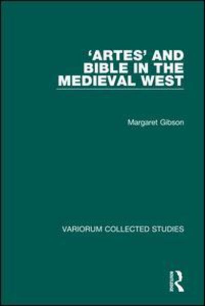 Cover for Margaret Gibson · 'Artes' and Bible in the Medieval West - Variorum Collected Studies (Hardcover Book) [New edition] (1993)