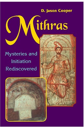 Mithras: Mysteries and Inititation Rediscovered - D. Jason Cooper - Böcker - Red Wheel / Weiser - 9780877288657 - 1 juni 1996