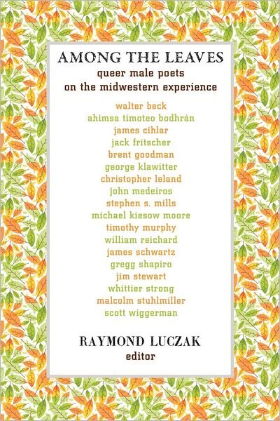 Cover for Raymond Luczak · Among the Leaves: Queer Male Poets on the Midwestern Experience (Paperback Book) (2012)