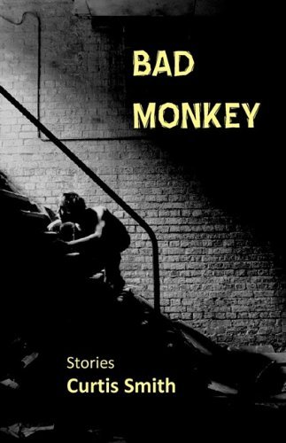 Bad Monkey - Curtis Smith - Livres - Press 53 - 9780982441657 - 14 août 2009
