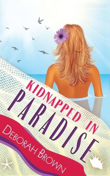 Cover for Deborah Brown · Kidnapped in Paradise (Taschenbuch) (2015)