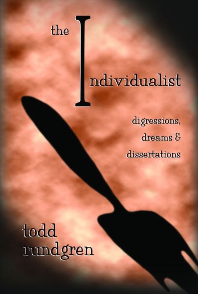 Cover for Todd Rundgren · Individualist - Digressions Dreams &amp; Dissertations (Book) (2018)