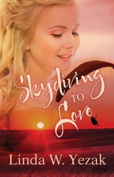 Cover for Linda W. Yezak · Skydiving to Love (Paperback Book) (2018)