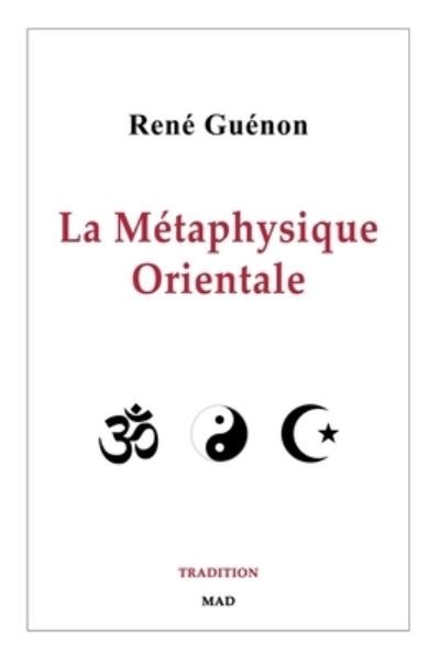 Cover for René Guénon · Métaphysique Orientale (Book) (2024)