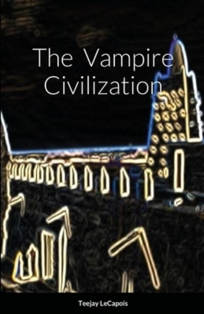 Cover for Teejay Lecapois · The Vampire Civilization (Paperback Book) (2021)