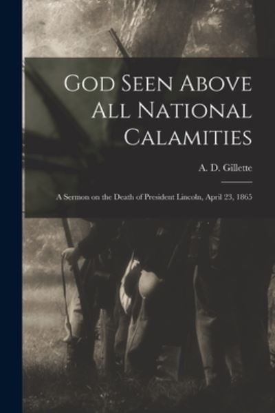 Cover for A D (Abram Dunn) 1807-1882 Gillette · God Seen Above All National Calamities (Pocketbok) (2021)
