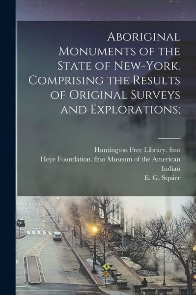 Cover for E. G. 1821-1888 Squier · Aboriginal Monuments of the State of New-York. Comprising the Results of Original Surveys and Explorations; (Book) (2022)