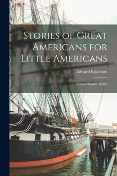 Cover for Eggleston Edward · Stories of Great Americans for Little Americans; Second Reader Grade (Bok) (2022)