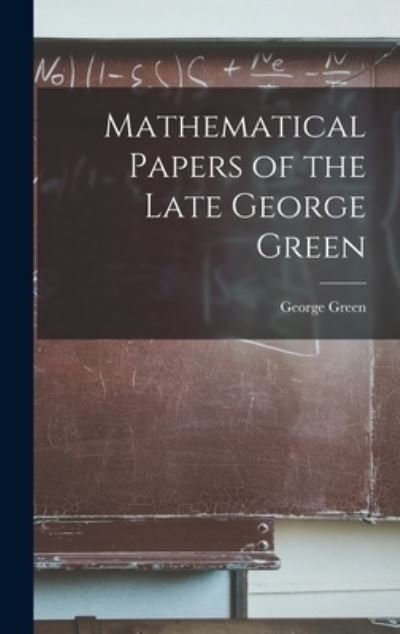 Cover for George Green · Mathematical Papers of the Late George Green (Bog) (2022)