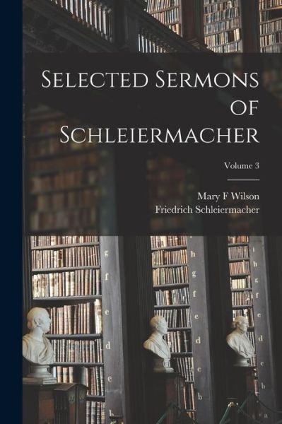 Cover for Friedrich Schleiermacher · Selected Sermons of Schleiermacher; Volume 3 (Buch) (2022)