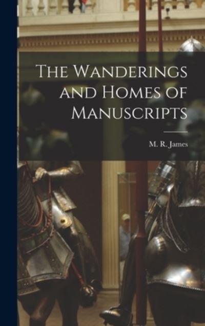 Cover for M. R. James · Wanderings and Homes of Manuscripts (Bog) (2022)