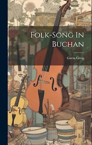 Cover for Gavin Greig · Folk-Song in Buchan (Book) (2023)