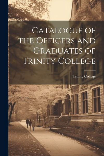 Cover for Conn ) Trinity College (Hartford · Catalogue of the Officers and Graduates of Trinity College (Bok) (2023)