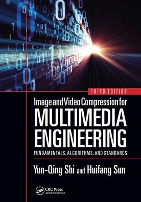 Cover for Shi, Yun-Qing (New Jersey Institute of Technology, Newark, USA) · Image and Video Compression for Multimedia Engineering: Fundamentals, Algorithms, and Standards, Third Edition - Image Processing Series (Paperback Book) (2021)