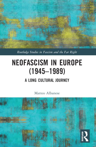 Cover for Matteo Albanese · Neofascism in Europe (1945–1989): A Long Cultural Journey - Routledge Studies in Fascism and the Far Right (Paperback Book) (2024)