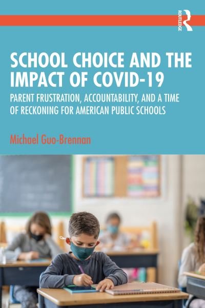 Cover for Guo-Brennan, Michael (Troy University, USA) · School Choice and the Impact of COVID-19: Parent Frustration, Accountability, and a Time of Reckoning For American Public Schools (Pocketbok) (2023)
