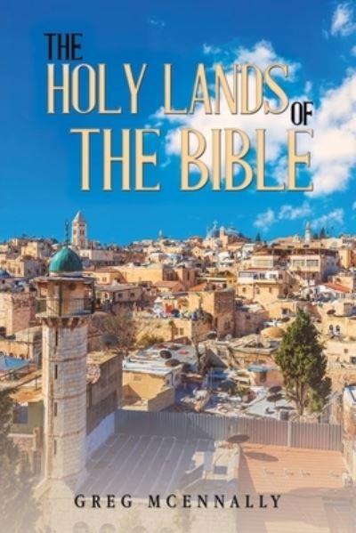 Cover for Greg McEnnally · The Holy Lands of the Bible (Paperback Book) (2024)