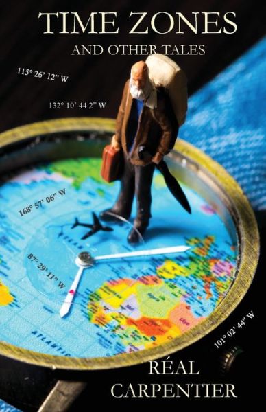 Cover for Réal Carpentier · Time Zones and Other Tales (Book) (2023)