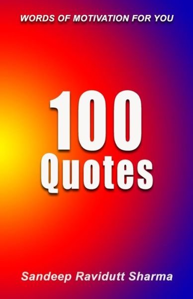 Cover for Sandeep Ravidutt Sharma · 100 Quotes (Paperback Book) (2019)